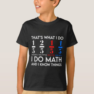Ik Doe Wiskunde En Ik Weet Dingen Wiskunde Geek St T-shirt