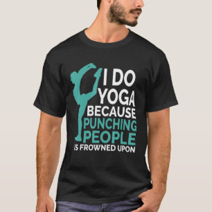 Ik doe Yoga omdat het straffen van mensen wordt af T-shirt
