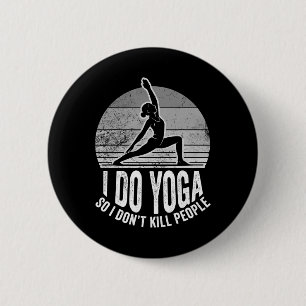 Ik doe yoga zodat ik geen mensen vermoord Grappig Ronde Button 5,7 Cm