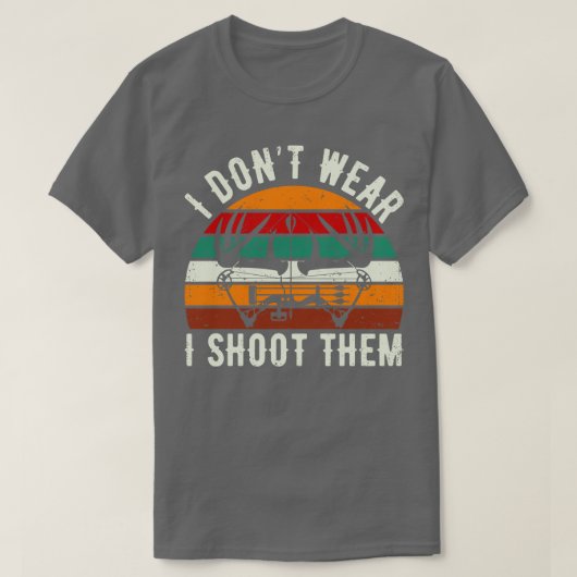 Ik dont Draag bogen ik schiet ze grappig boogschie T-shirt (Design voorkant)