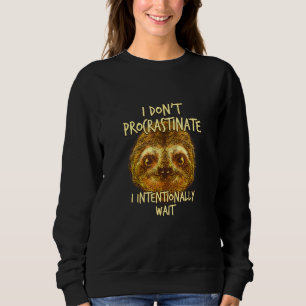 Ik Dont Procrastinate Sloth Sarcastic Sloth Sarcas Trui