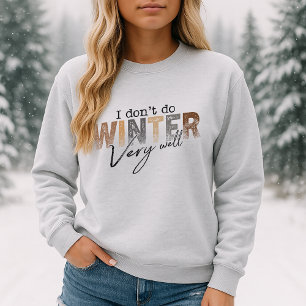 Ik doorsta de winter niet zo goed Grappige winter Trui
