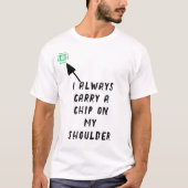 Ik draag altijd een chip op mijn schouder t-shirt (Voorkant)