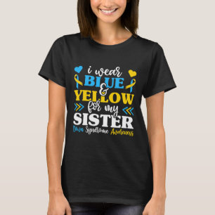 Ik Draag blauw geel voor mijn zuster Down Syndrome T-shirt