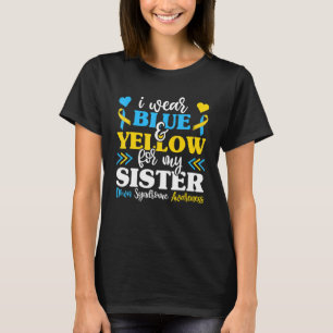 Ik Draag blauw geel voor mijn zuster down syndroom T-shirt