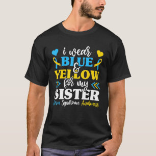 Ik Draag blauw geel voor mijn zuster down syndroom T-shirt