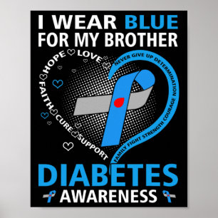 Ik Draag blauw voor mijn Broer Hope Love Diabetes  Poster