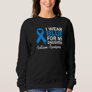 Ik Draag blauw voor mijn dochter Autism Awareness Trui