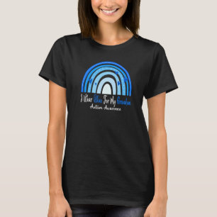 Ik draag blauw voor mijn kleinkind Autisme bewustz T-shirt