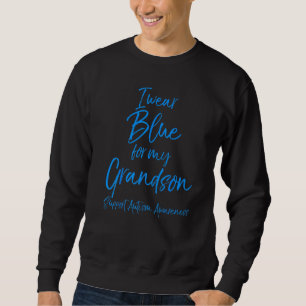 Ik Draag Blauw voor mijn kleinzoon Autism Awarenes Trui