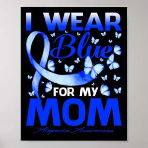 Ik Draag blauw voor mijn moeder Alopecia Awareness Poster