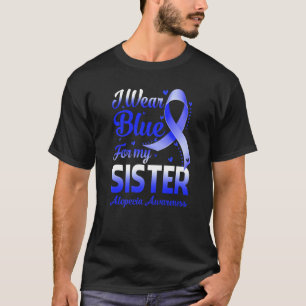 Ik Draag blauw voor mijn zuster Alopecia bewustzij T-shirt