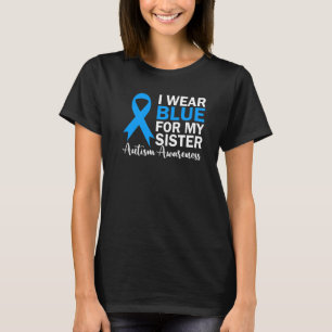 Ik Draag blauw voor mijn zuster Autism Awareness R T-shirt