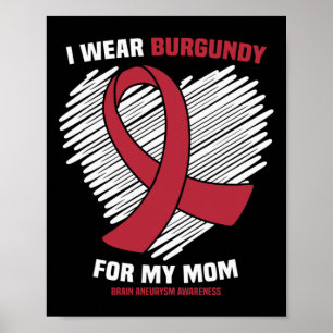 Ik Draag Burgundy voor mijn moeder Brain Aneurysm Poster