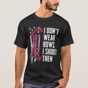Ik Draag geen bogen ik schiet ze boogschieten T-shirt