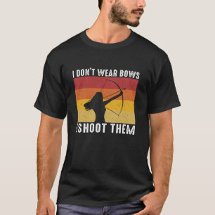 Ik draag geen bogen ik schiet ze meisje boogschiet t-shirt