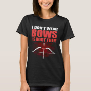 Ik Draag geen bogen Ik schiet ze op jacht boogschi T-shirt
