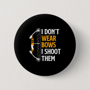 Ik draag geen strikken, ik schiet ze Boogschieten Ronde Button 5,7 Cm