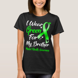 Ik Draag groen voor mijn broer geestelijke gezondh T-shirt
