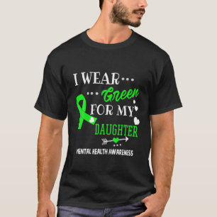 Ik Draag groen voor mijn dochter Mental Health Awa T-shirt