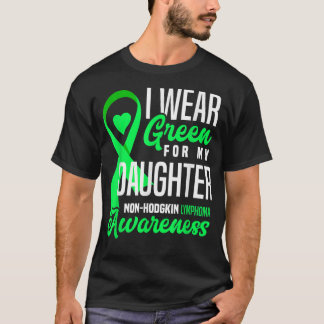 Ik Draag groen voor mijn dochter non-hodgkin lymfo T-shirt