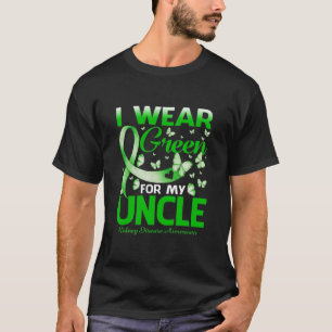 Ik Draag groen voor mijn UNCLE-bewustzijn bij nier T-shirt
