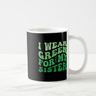 Ik Draag groen voor mijn zuster Mental Health Awar Koffiemok