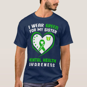 Ik Draag groen voor mijn zuster Mental Health Awar T-shirt