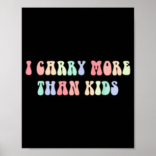 Ik draag meer dan kinderen Grappig citaat Poster