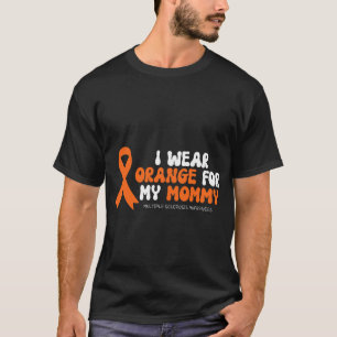Ik draag oranje voor mijn moeder Multiple Sclerose T-shirt