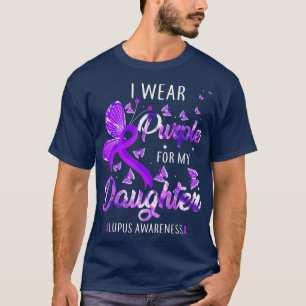 Ik Draag Paars voor mijn dochter Lupus Awareness B T-shirt