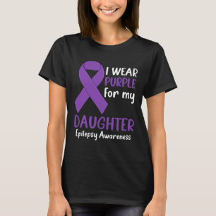 Ik Draag Paarse voor mijn dochter Epilepsie Bewust T-shirt