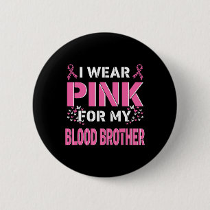 Ik draag Pink voor mijn bloedbroer borstkanker AWA Ronde Button 5,7 Cm