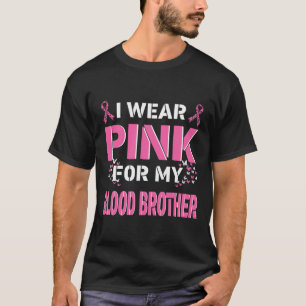 Ik draag Pink voor mijn bloedbroer borstkanker AWA T-shirt