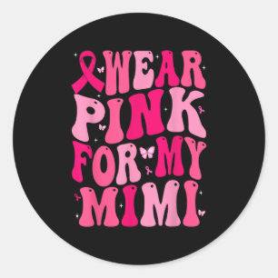 Ik Draag Pink voor mijn Mimi Support Borstkanker A Ronde Sticker