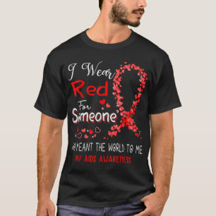 Ik Draag rood voor iemand die hiv aids weet T-shirt