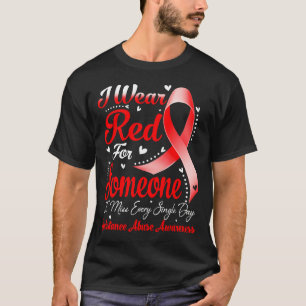 Ik draag rood voor iemand SUBSTANCE MISBRUIK bewus T-shirt