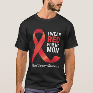 Ik draag rood voor mijn moeder bloedkanker bewustz t-shirt