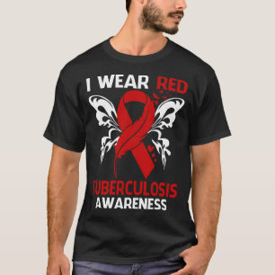 Ik draag rood voor TUBERCULOSE bewustzijn T-shirt