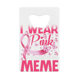 Ik Draag roze ter nagedachtenis aan mijn thema Kredietkaart Flessenopener
