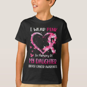 Ik Draag roze ter nagedachtenis van mijn dochter b T-shirt