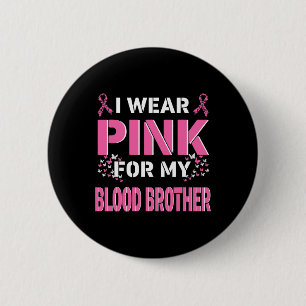 Ik draag roze voor mijn bloedbroeder borstkanker b ronde button 5,7 cm