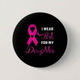 Ik Draag Roze Voor Mijn Dochter Borstkanker Bewust Ronde Button 5,7 Cm