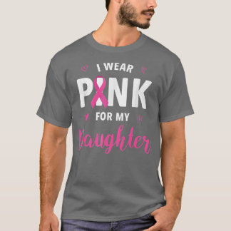 Ik Draag Roze voor mijn dochter Breast Cancer Awar T-shirt
