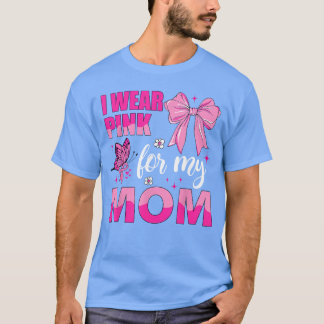 Ik draag roze voor mijn moeder Borstkanker bewustz T-shirt