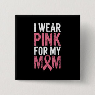 Ik draag roze voor mijn moeder Borstkanker bewustz Vierkante Button 5,1 Cm