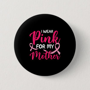 Ik Draag roze voor mijn moeder borstkanker Ronde Button 5,7 Cm