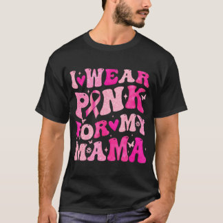 Ik Draag roze voor mijn moeder borstkanker. T-shirt