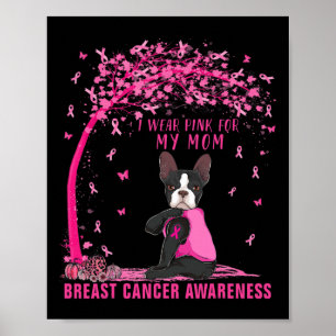 Ik Draag roze voor mijn moeder Boston Terrier Brea Poster