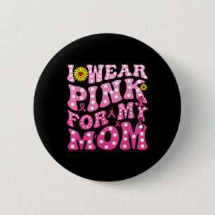 Ik Draag roze voor mijn moeder steun borstkanker b Ronde Button 5,7 Cm